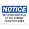 Signmission OSHA Sign, 7" H, Rigid Plastic, Rejected Material Do Not Remove From This Area Sign, Landscape OS-NS-P-710-L-18024 - alternate 1